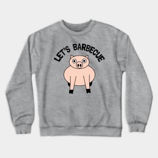 Let's Barbecue Funny Pig Roast Crewneck Sweatshirt